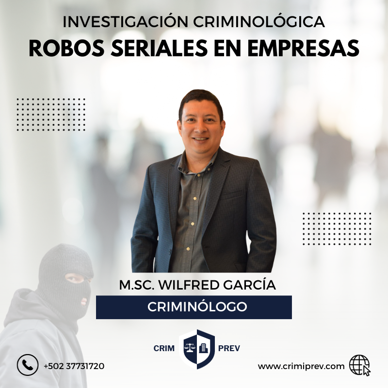 Curso grabado: Investigación criminológica de robos seriales en empresas