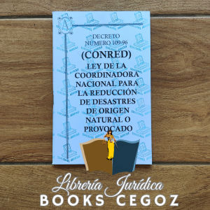Ley de la Coordinadora Nacional para la Reducción de Desastres de origen Natural o Provocado (CONRED)