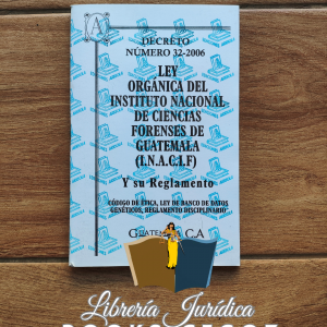 Ley Orgánica del Instituto Nacional de Ciencias Forenses de Guatemala -INACIF-