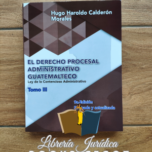 El Derecho Procesal Administrativo Guatemalteco Tomo III