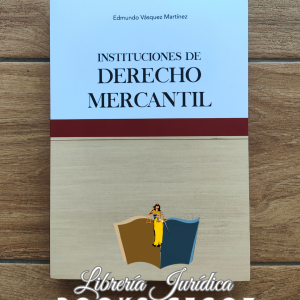 Instituciones de Derecho Mercantil