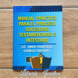 Manual Práctico para el Proceso Sucesorio Testamentario e Intestado