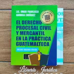 El Derecho Procesal Civil y Mercantil en la Práctica Guatemalteca