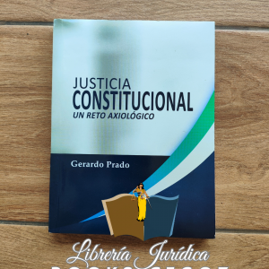 Justicia Constitucional. Un reto Axiológico