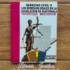 Los Derechos Reales en la Legislación de Guatemala (Apuntamientos Elementales)