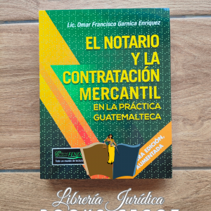 El Notario y la Contratación Mercantil en la Práctica Guatemalteca