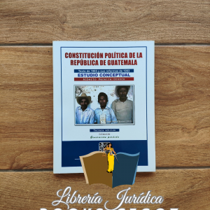 Constitución Política de la República de Guatemala -Estudio Conceptual