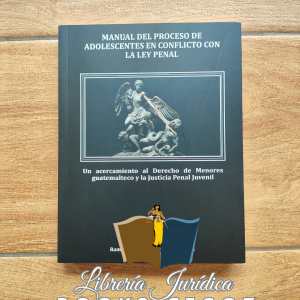 Manual del Proceso de Adolescentes en Conflicto con la Ley Penal