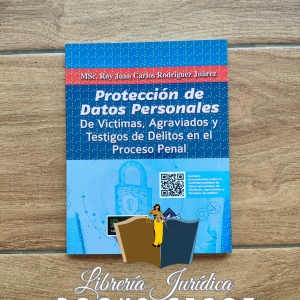 Protección de Datos Personales De Víctimas, Agraviados y Testigos de Delitos en el Proceso Penal